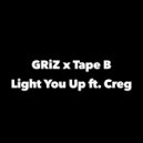 GRiZ & Tape B & CREG - Light You Up ft. CREG ()