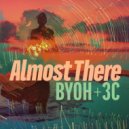 B.Y.O.H. & 3C - Almost There ()