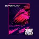 Silverfilter - Slow Neons