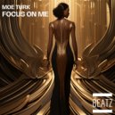 Moe Turk - Focus On Me (Original Mix)