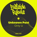 Unknown Past - Only U (Original Mix)