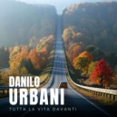Danilo Urbani - Tutta la Vita Davanti