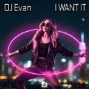 DJ Evan - I Want It