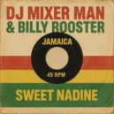 DJ Mixer Man & Billy Rooster - Sweet Nadine (feat. Billy Rooster)