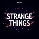 Deep State - Strange Things ()