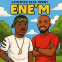 CENTMEEK & PCENT - ENE'M (feat. PCENT)
