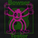Bowser - Tester