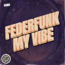 Federfunk - My Vibe (Original Mix)