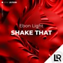 Ebon Light - Shake That (Extended Mix)
