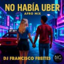 DJ Francisco Freites - No Habia Uber (Original Mix)