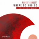 Robert Corbett - Where Do You Go (Extended Mix)