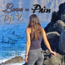Dj. V. - Love = Pain (Mix)
