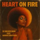 DJ Mixer Man & Groove Brothers - Heart on Fire (feat. Groove Brothers)