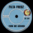 Filta Freqz - Turn Me Around ()