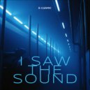 E-COSMIC - I Saw the Sound ()