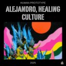 Alejandro & Healing Culture - Human Prototype