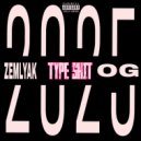 zemlyakOG - 2025 TYPE SHIT ()