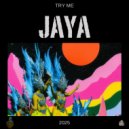 JAYA - Try Me ()