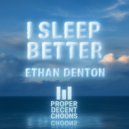 Ethan Denton - I Sleep Better