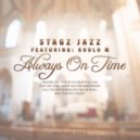 Stagz Jazz feat. Kholo M - Always On Time (Broken Mix)