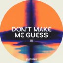 Onuc - Don\'t Make Me Guess (Radio Edit)