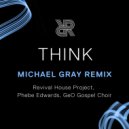 Revival House Project, Phebe Edwards & Michael Gray feat. GeO Gospel Choir - Think (Michael Gray Dub Remix)