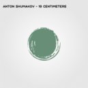 Anton Shumakov - 19 Centimeters (Original Mix)