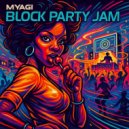 Myagi - Block Party Jam (Original Mix)