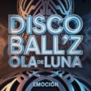 Disco Ball\'z & Ola De Luna - Emoción (Original Mix)