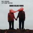 Bilel Gargouri - Let\'s Come Together (Abdou Deluxe Remix)