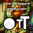 Save The Robots - Upside Flight (Original Mix)
