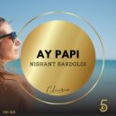 Nishant Bardoloi - Ay Papi (Original Mix)