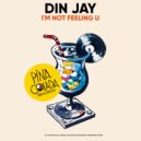Din Jay - I\'m Not Feeling U (Original Mix)