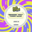 Tommy Maze - Beggin\' You (Radio Edit)