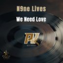 N9ne Lives - We Need Love (Original Mix)
