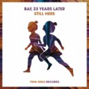 BAF, 23 Years Later - Still Here (Original Mix)