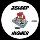 2Sleep - Higher