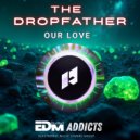 The DropFather - Our Love (Original Mix)