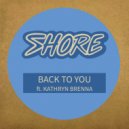 Shore, J:Kenzo, Kathryn Brenna, James Rudie - Back To You (Extended Mix)