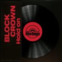 Block & Crown - Hold On (Original Mix)