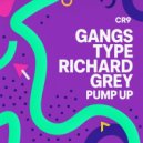 Richard Grey, Gangs Type - Pump Up (Original Mix)