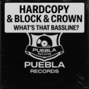Hardcopy, Block & Crown - What\'s That Bassline? (Clubmix)