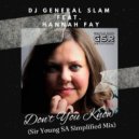 DJ General Slam feat. Hannah Fay - Don\'t You Know (Sir Young SA Simplified Mix)