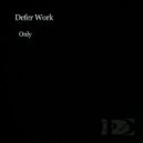 Defer Work - Only