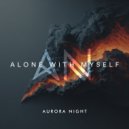 Aurora Night - Alone With Myself ()