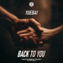 Yuebai - Back To You ()