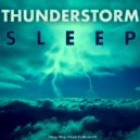 Deep Sleep Music Collective & Thunderstorm Sleep & Thunderstorm - Relaxing Thunderstorm ()