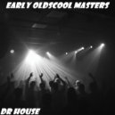 Dr. House - Early Oldscool Masters (Original Mix)