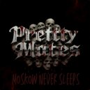 Pretty Mates - Moscow Never Sleeps ()