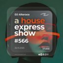 Alterace - A House Express Show #566